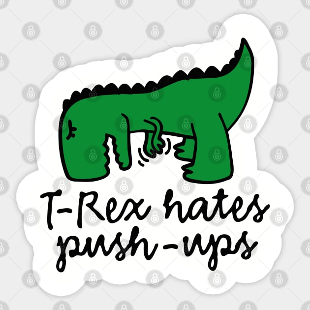 T-Rex hates push-ups Sticker by LaundryFactory